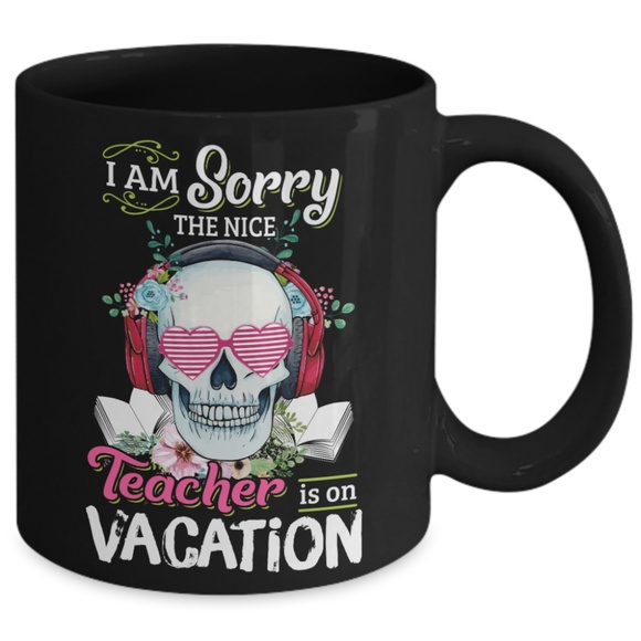 I am sorry the nice Teacher is on vacation Mug - Picture 2 of 2